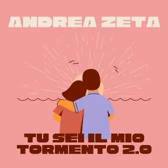 Tu Sei Il Mio Tormento 2.0 by Andrea Zeta