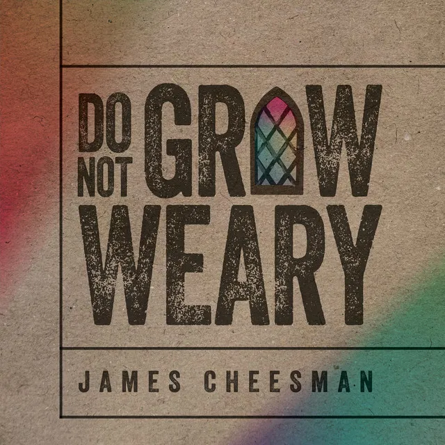 Do Not Grow Weary