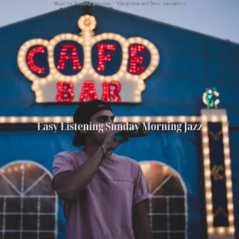 Music for Peaceful Mornings - Vibraphone and Tenor Saxophone by Easy Listening Sunday Morning Jazz