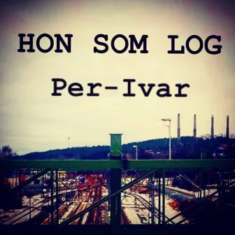 Hon som log by Per-Ivar