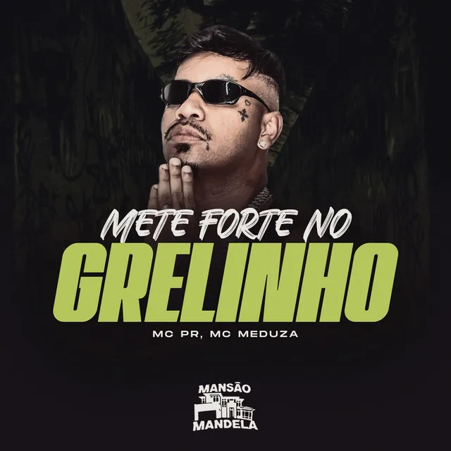 Mete Forte no Grelinho