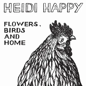 Flowers, Birds and Home - 10th Anniversary Edition by Heidi Happy