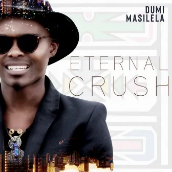 Eternal Crush by Dumi Masilela