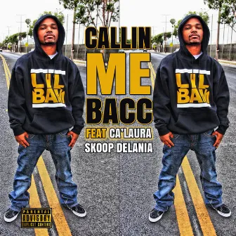 Callin ME Bacc (feat. CaLaura & Skoop Delania) by Lil Bam