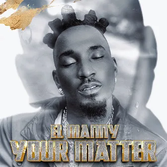 Your Matter by El Manny