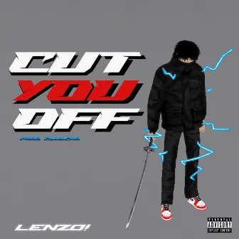 Cut You Off by lenzo!