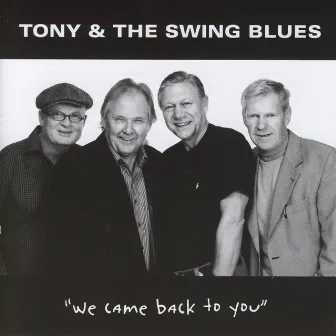 We Came Back to You by Tony & The Swing Blues