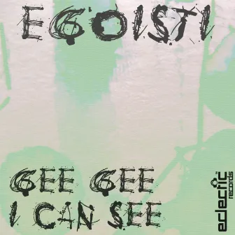 Gee Gee / I Can See by Egoisti