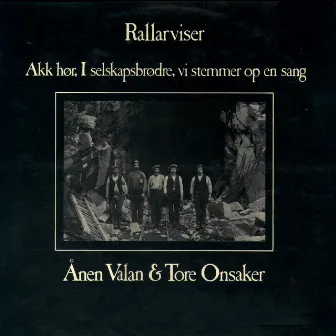 Rallarviser - Akk Hør, I Selskapsbrødre, Vi Stemmer Op En Sang by Tore Onsaker