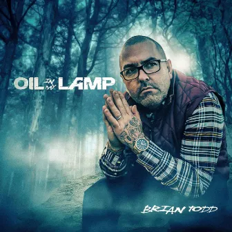 Oil in My Lamp by Brian Todd