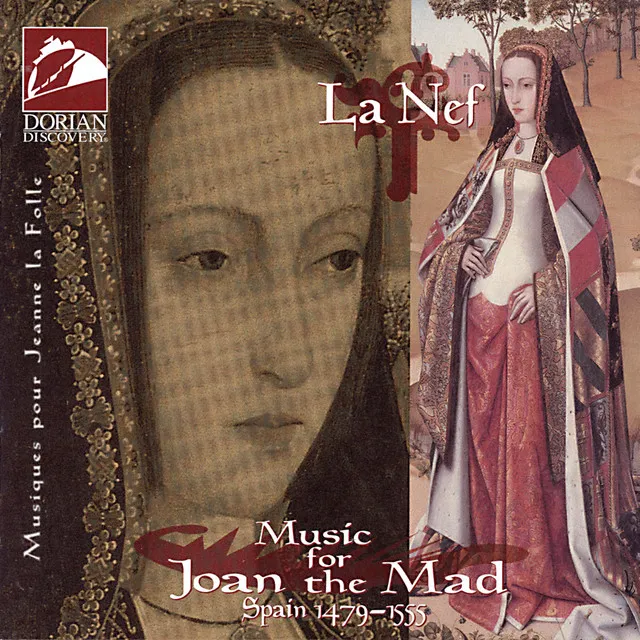 La Nef: Music for Joan the Mad (La Nef)