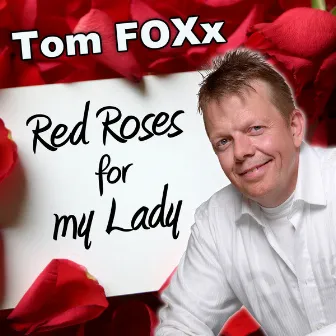 Red Roses for my Lady by Tom Foxx