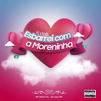 Fiel a Putaria, Esbarrei com a Moreninha by Dj Luan BH