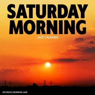 Saturday Morning Jazz Calming by Saturday Morning Jazz