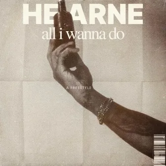 All I Wanna Do by Hearne