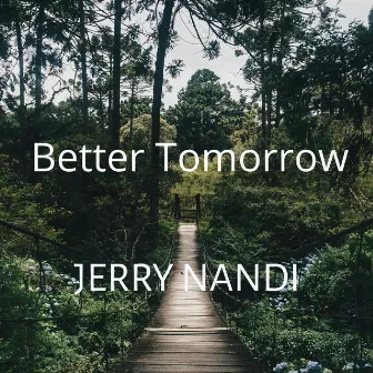 Better Tomorrow by Jerry Nandi