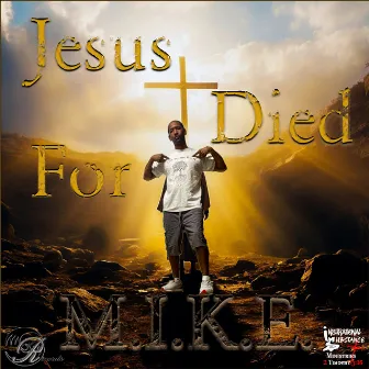 Jesus Died For Me by M.I.K.E.