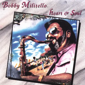 Heart & Soul by Bobby Militello