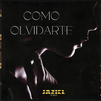 Cómo Olvidarte by Jaziel P.D.C