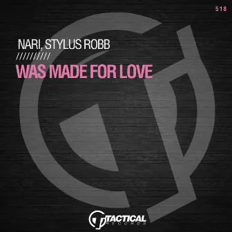 Was Made For Love by Stylus Robb