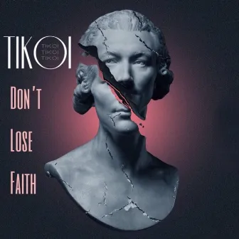 Don't Lose Faith by Tikoi