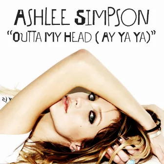 Outta My Head (Ay Ya Ya) by Ashlee Simpson