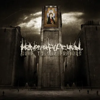 Deaf to Our Prayers by Heaven Shall Burn