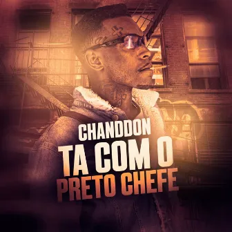 Tá Com o Preto Chefe by Chanddon