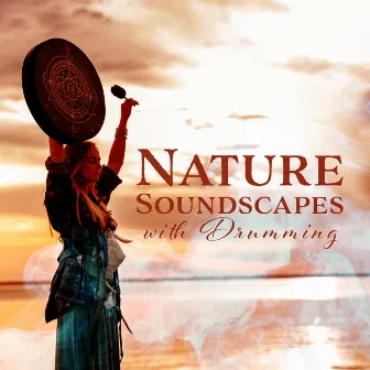 Nature Soundscapes with Drumming by Native American Relaxation