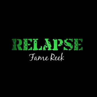 Relapse by Fame Reek