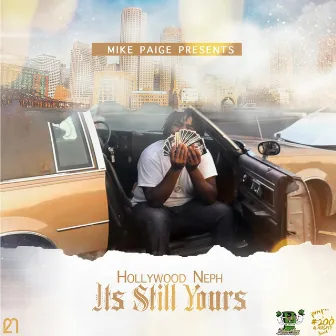 Mike Paige Presents: Hollywood Neph It’s Still Yours by Mike Paige