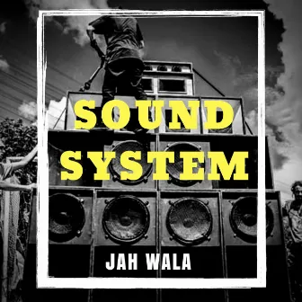 Sound System by Jah Wala