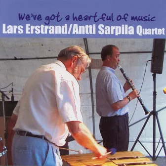 We' Ve Got a Heartful of Music by Lars Erstrand