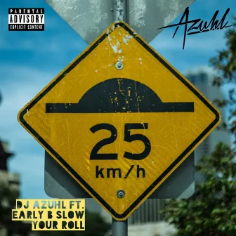 Slow Your Roll by DJ Azuhl