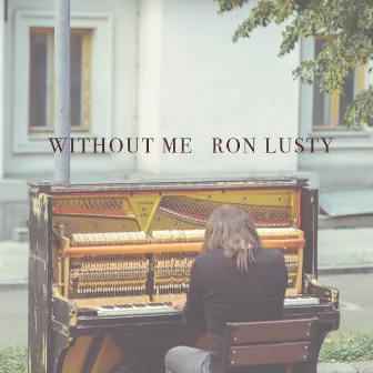 Without Me by Ron Lusty