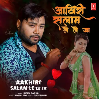 Aakhiri Salam Le Le Ja by Bicky Babua