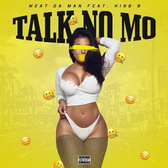 Talk No Mo by Meat Da Man