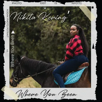 Where You Been by Nikita Kering'