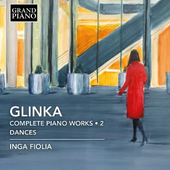 Glinka: Complete Piano Works, Vol. 2 – Dances by Inga Fiolia