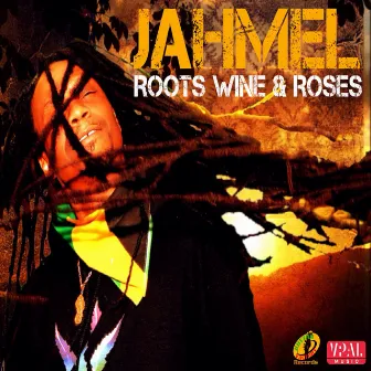 Roots Wine & Roses by Jahmel