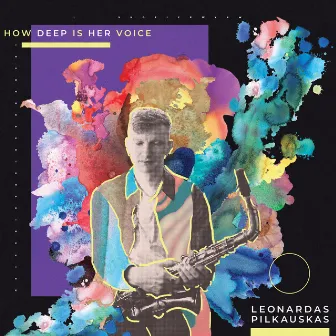 How Deep is Her Voice by Leonardas Pilkauskas