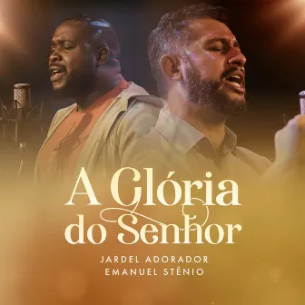 A Glória do Senhor by Jardel Adorador