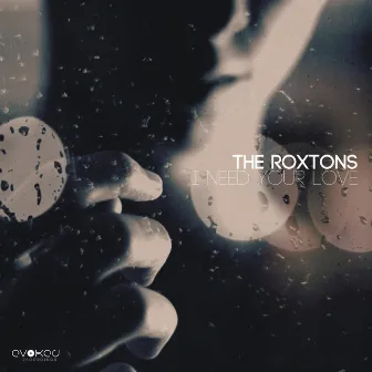 I Need Your Love by Roxtons