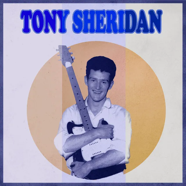 Presenting Tony Sheridan