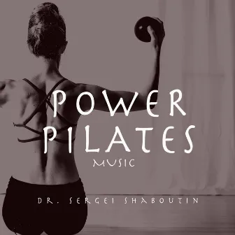 Power Pilates Music by Dr. Sergei Shaboutin