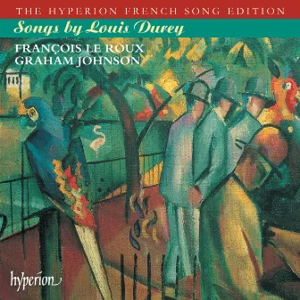 Durey: Songs (Hyperion French Song Edition) by Louis Durey