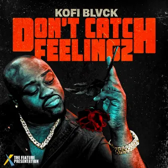 Don't Catch Feelingz by Kofi Black