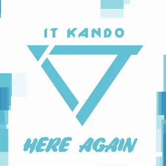 Here Again by iT Kando