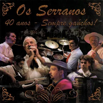 40 Anos - Sempre Gaúchos ! by Os Serranos