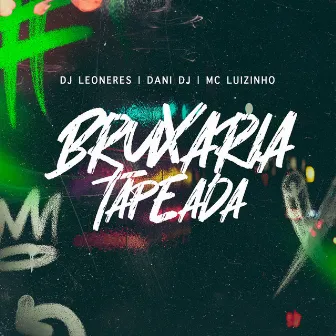 Bruxaria Tapeada by Mc Luizinho